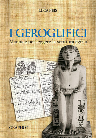 copertina I geroglifici. Manuale per leggere la scrittura egizia