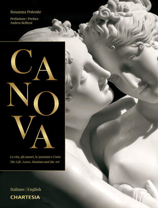 copertina Canova. La vita, gli amori, le passioni e l'arte-The life, loves, passions and the art. Ediz. illustrata