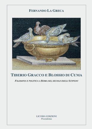 copertina Tiberio Gracco e Blossio di Cuma. Filosofia e politica a Roma nel secolo degli Scipioni