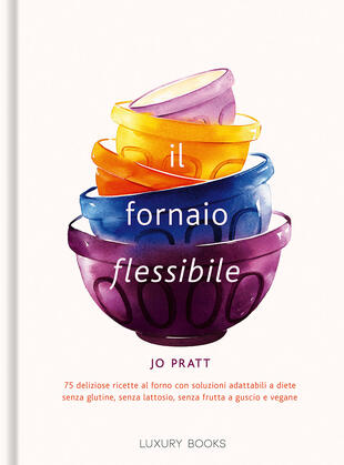 copertina Il fornaio flessibile. 75 deliziose ricette al forno con soluzioni adattabili a diete senza glutine, senza lattosio, senza frutta a guscio e vegane