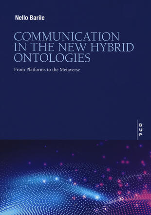 copertina Communication in the new hybrid ontologies. From platforms to the Metaverse