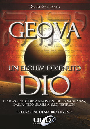 copertina Geova un Elohim divenuto Dio. E l'uomo creò Dio a sua immagine e somiglianza, dall'antico Israele ai suoi testimoni