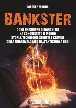 copertina Bankster. Come un gruppo di banchieri ha conquistato il mondo. Storia, tecnologie segrete e crimini della finanza globale, dall'antichit&agrave; a oggi