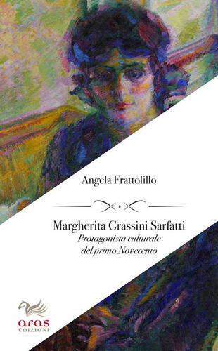 copertina Margherita Grassini Sarfatti. Protagonista culturale del primo Novecento