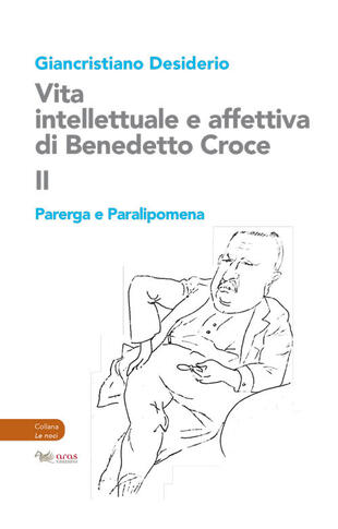 copertina Vita intellettuale e affettiva di Benedetto Croce. Vol. 2: Parerga e Paralipomena