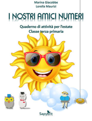 copertina I nostri amici numeri. Quaderno di attività per l'estate. Classe terza primaria