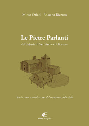 copertina Le pietre parlanti dell'abbazia di Sant'Andrea di Borzone. Storia, arte e architettura del complesso abbaziale