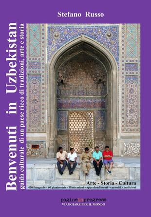 copertina Benvenuti in Uzbekistan. Guida culturale di un paese ricco di tradizioni, arte e storia