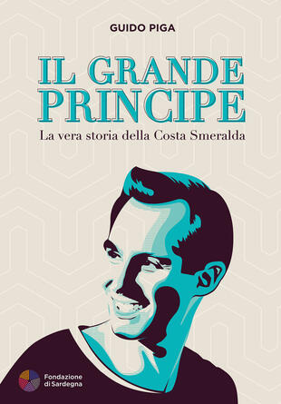 copertina Il grande principe. La vera storia della Costa Smeralda