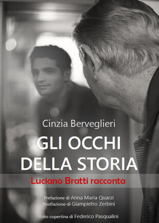 copertina Gli occhi della storia. Luciano Bratti racconta