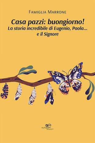 copertina Casa pazzi: buongiorno! La storia incredibile di Eugenio, Paola... e il Signore