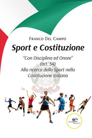 copertina Sport e Costituzione. "Con Disciplina ed Onore" (art. 54). Alla ricerca dello Sport nella Costituzione italiana