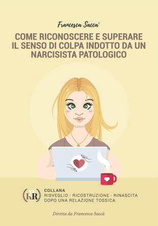 copertina Come riconoscere e superare il senso di colpa indotto da un narcisista patologico