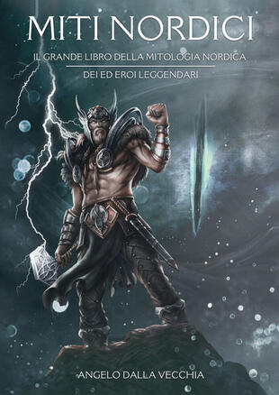 copertina Miti nordici. Il grande libro della mitologia nordica. Dei ed eroi leggendari