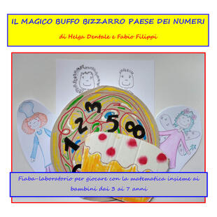copertina Il magico buffo bizzarro paese dei numeri. Fiaba laboratorio per giocare con la matematica insieme ai bambini dai 3 ai 7 anni