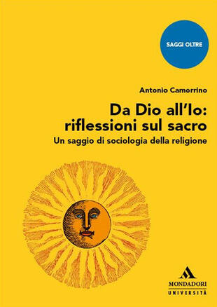 copertina Da Dio all'Io: riflessioni sul sacro. Un saggio di sociologia della religione