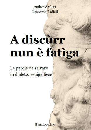 copertina A discùrr nun è fatìga. Le parole da salvare in dialetto senigalliese