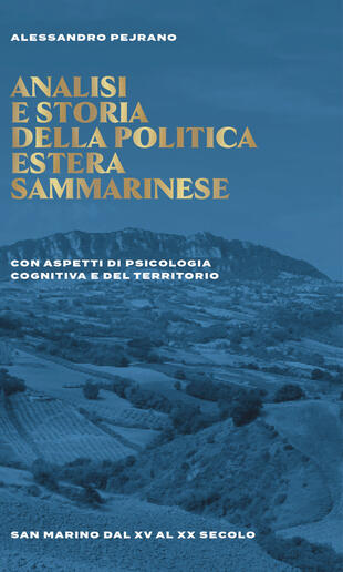 copertina Analisi e storia della politica estera sammarinese. Con aspetti di psicologia cognitiva e del territorio. San Marino dal XV al XX secolo. Ediz. ridotta