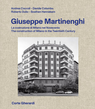 copertina Giuseppe Martinenghi. La costruzione di Milano nel Novecento. Ediz. italiana e inglese