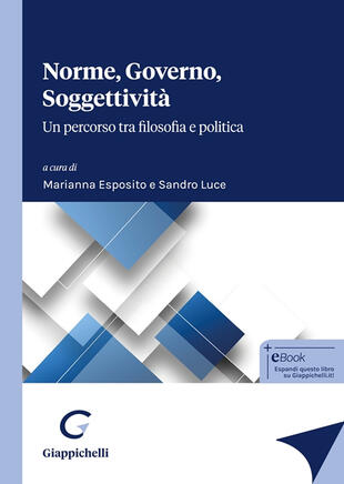 copertina Norme, governo, soggettivit&agrave;. Un percorso tra filosofia e politica