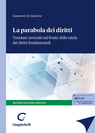copertina La parabola dei diritti. Tensioni crescenti sul fronte della tutela dei diritti fondamentali. Ediz. ampliata
