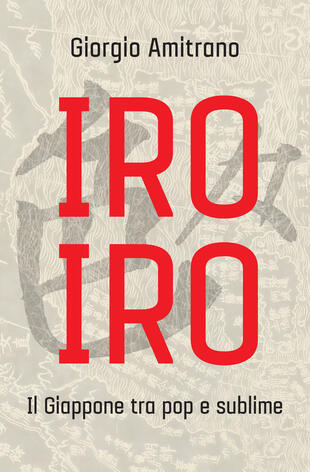 copertina Iro iro. Il Giappone tra pop e sublime. Nuova ediz.