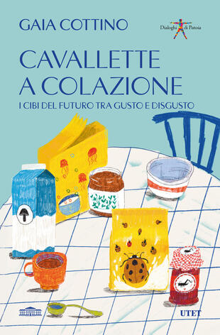 copertina Cavallette a colazione. I cibi del futuro tra gusto e disgusto