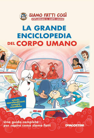 copertina La grande enciclopedia del corpo umano. Siamo fatti così. Esplorando il corpo umano