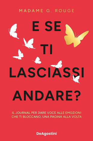 copertina E se ti lasciassi andare? Il journal per dare voce alle emozioni che ti bloccano, una pagina alla volta
