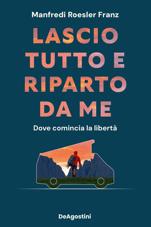copertina Lascio tutto e riparto da me. Dove comincia la libertà