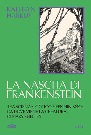 copertina La nascita di Frankenstein. Tra scienza, gotico e femminismo: da dove viene la creatura di Mary Shelley