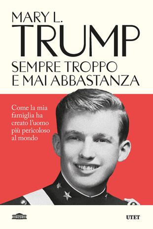 copertina Sempre troppo e mai abbastanza. Come la mia famiglia ha creato l\'uomo pi&ugrave; pericoloso del mondo