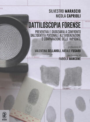copertina Dattiloscopia forense. Preventiva e giudiziaria a confronto. Dall'identità personale all'evidenziazione e comparazione delle impronte
