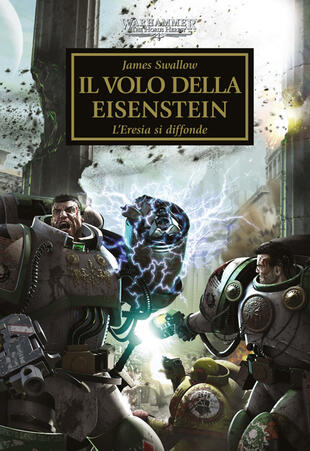 copertina Il volo della Eisenstein. L'eresia si diffonde. The Horus heresy. Warhammer. Vol. 4