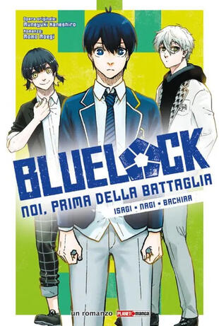 copertina Blue lock. Noi, prima della battaglia. Isagi. Nagi. Bachira