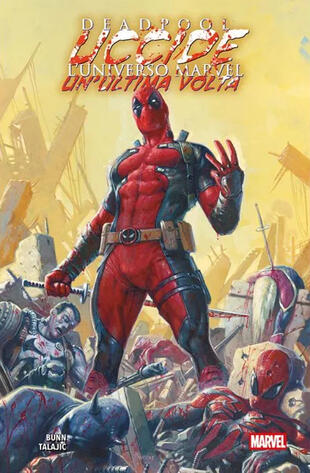 copertina Deadpool uccide l\'universo Marvel. Un\'ultima volta