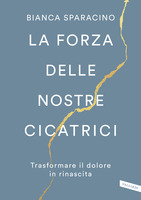 La forza delle nostre cicatrici