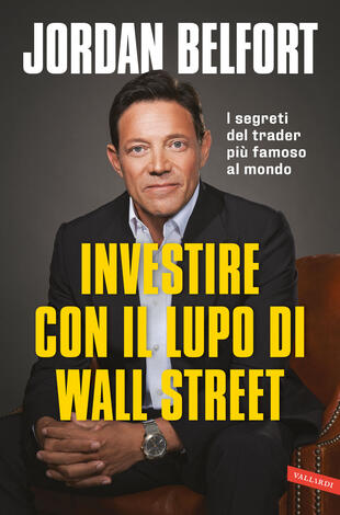 copertina Investire con il Lupo di Wall Street. I segreti del trader più famoso al mondo