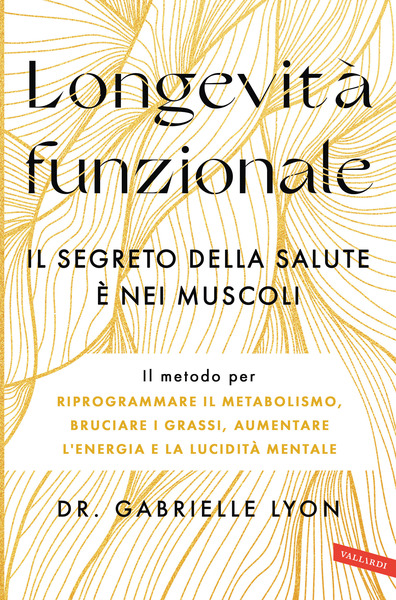 Longevità funzionale. Il segreto della salute è nei muscoli