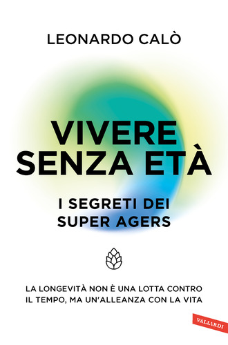 Vivere senza età. I segreti dei Super Agers
