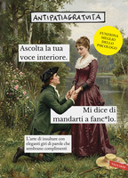 Ascolta la tua voce interiore. Mi dice di mandarti a fanc*ulo