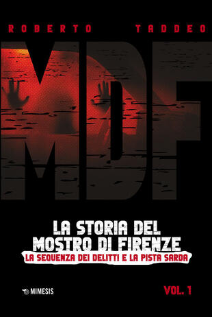 copertina MDF. La storia del mostro di Firenze. Vol. 1: La sequenza dei delitti e la pista sarda