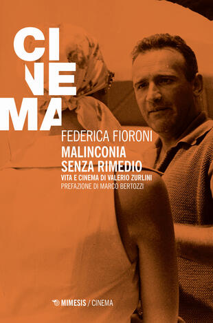 copertina Malinconia senza rimedio. Vita e cinema di Valerio Zurlini
