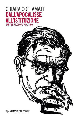 copertina Dall'apocalisse all'istituzione. Sartre filosofo politico