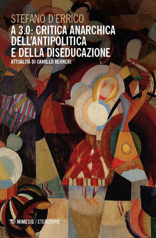 copertina A 3.0: critica anarchica dell'antipolitica e della diseducazione. Attualità di Camillo Berneri