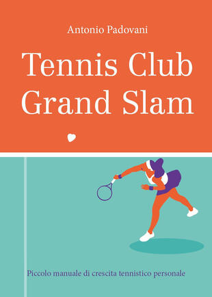 copertina Tennis club grand slam. Piccolo manuale di crescita tennistico personale