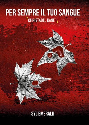 copertina Per sempre il tuo sangue. Christabel Kane. Vol. 1