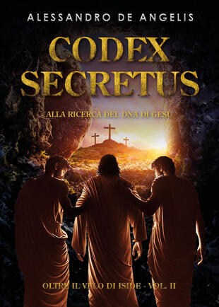 copertina Oltre il velo di Iside. Vol. 2: Codex secretus. Alla ricerca del DNA di Gesù