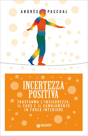 copertina Incertezza positiva. Trasforma l'insicurezza, il caos e il cambiamento in forza interiore