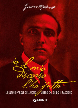 copertina Io, il mio discorso l'ho fatto. Le ultime parole dell'uomo libero che sfid&ograve; il fascismo